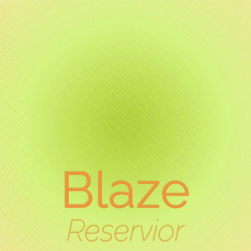 Blaze Reservior
