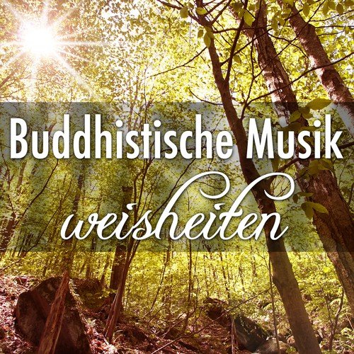 Buddhistische Musik Weisheiten: Entspannungsübungen mit Entspannungsmusik und Einschlafmusik für Tiefschlaf gut fürs Gedächtnis