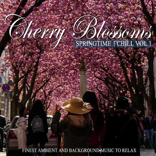 Cherry Blossoms Springtime Chill, Vol. 1 (Finest Ambient And Background  Music To Relax) Songs Download - Free Online Songs @ JioSaavn