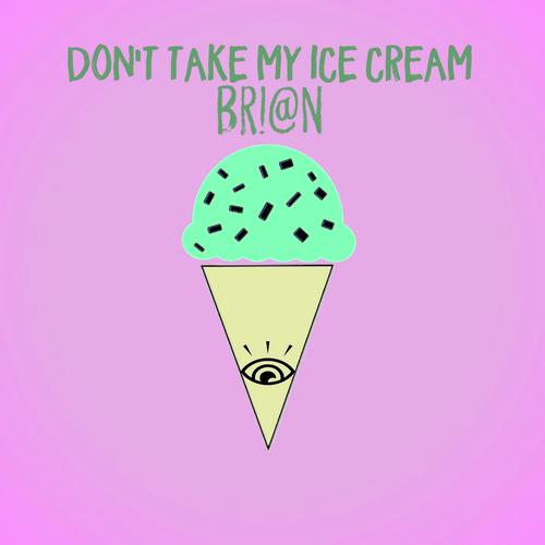Don't Take My Ice Cream Songs Download Free Online Songs JioSaavn