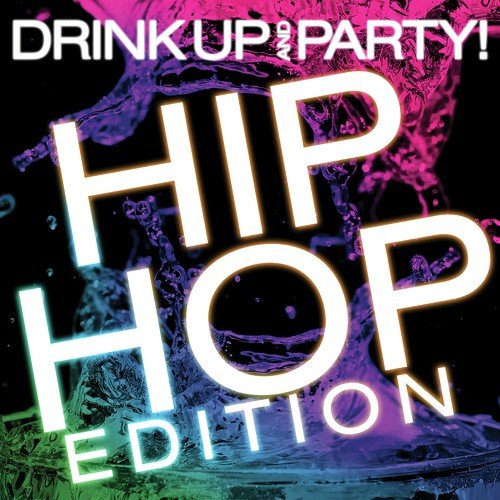Drink Up And Party! Hip Hop Edition