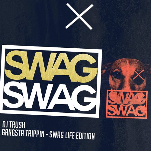 Gangsta Trippin (Swag Life Edition)_poster_image