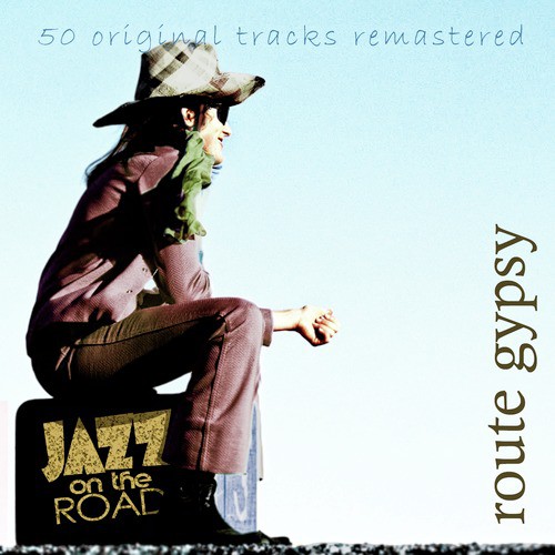 Jazz on the Road .Route Gypsy (50 Original Tracks Remastered)
