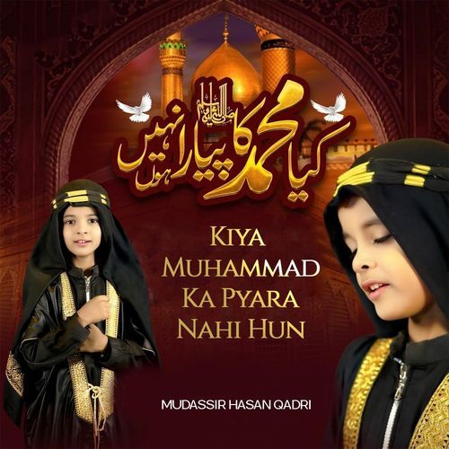 Kiya Muhammad Ka Pyara Nahi Hun