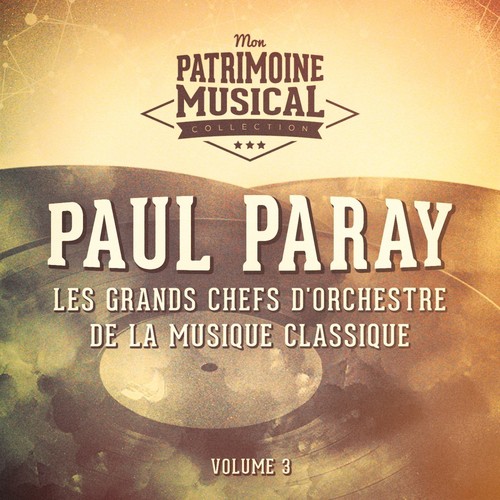 Les grands chefs d&#039;orchestre de la musique classique : Paul Paray, Vol. 3_poster_image