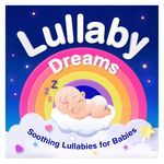 Lullaby Dreams : Soothing Lullabies for Babies