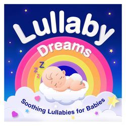 Lullaby Dreams : Soothing Lullabies for Babies