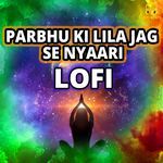 Parbhu Ki Lila Jag Se Nyaari LoFi