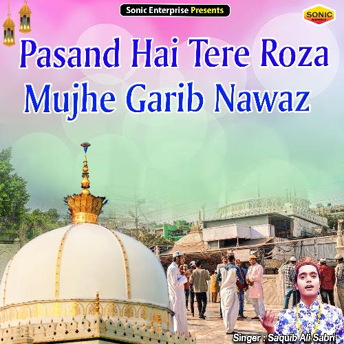 Pasand Hai Tere Roza Mujhe Garib Nawaz