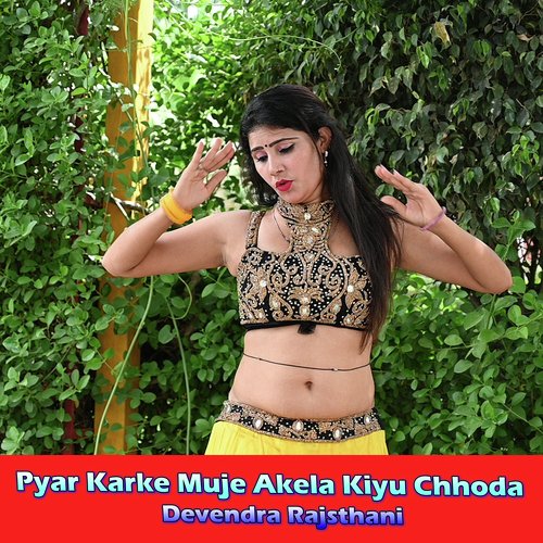 Pyar Karke Muje Akela Kiyu Chhoda