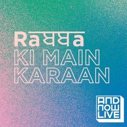 Rabba Ki Main Karaan (From &quot;And Now Live, Season 1&quot;)-QF4TQzBbBVA