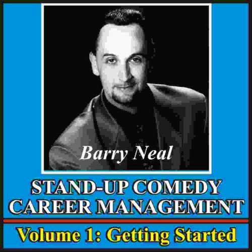 Stand-Up Comedy Career Management, Vol. 1: Getting Started