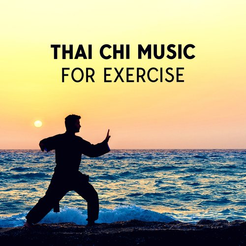 Thai Chi Music For Exercise: Relaxing Moment To Free Your Soul