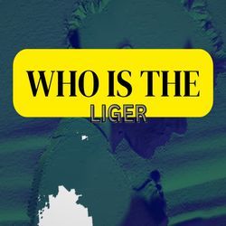 WHO IS THE LIGER-FF1aHARvAHk