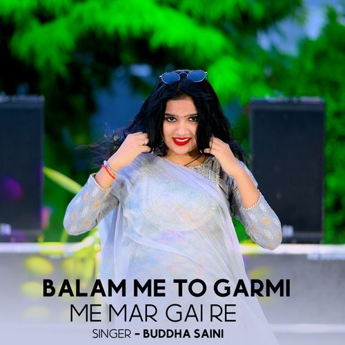 Balam Me To Garmi Me Mar Gai Re