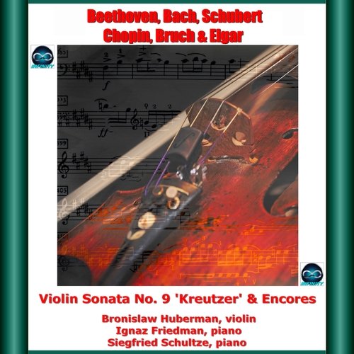 Beethoven, bach, schubert, chopin, bruch & elgar: violin sonata no. 9 'kreutzer' & encores