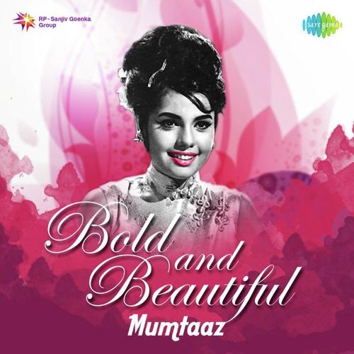Bold and Beautiful - Mumtaaz