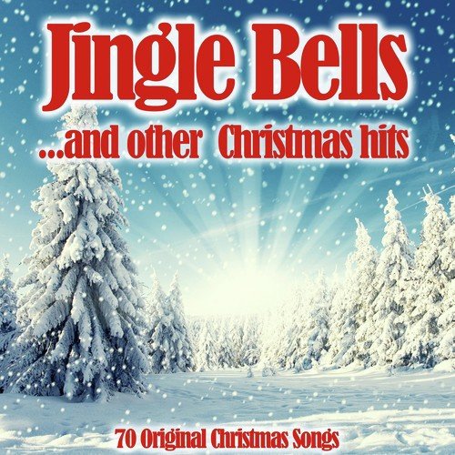 Jingle Bells...And Other Christmas Hits (70 Original Christmas Songs)
