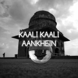 Kaali Kaali Aankhein