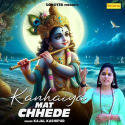 Kanhaiya Mat Chhede-RxJTAjkJfno