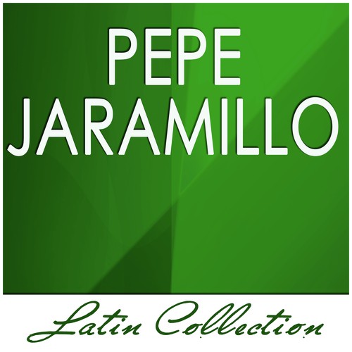 Latin Collection Pepe Jaramillo
