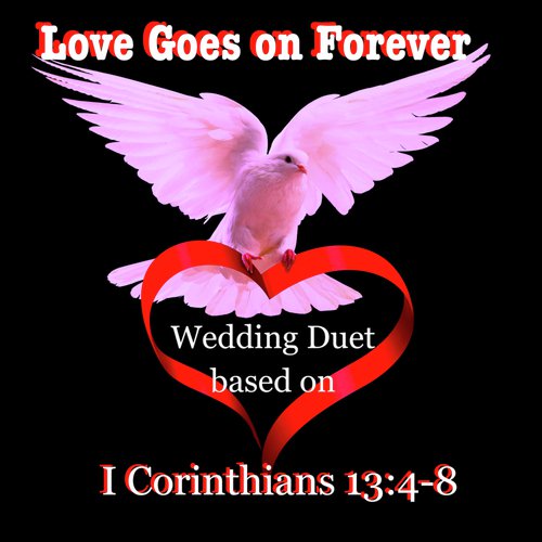 Love Goes On Forever (Wedding Duet) [Based on 1 Corinthians 13:4-8] cover art