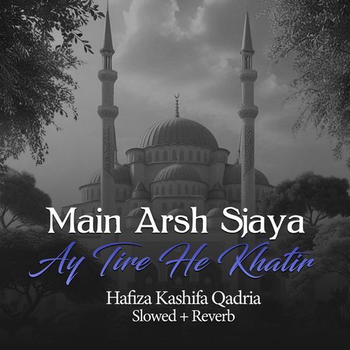 Main Arsh Sjaya Ay Tire He Khatir (Lofi-Mix)