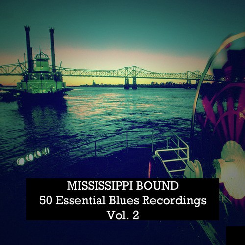 Mississippi Bound, 50 Essential Blues Recordings Vol. 2