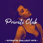 Private Club 2018 - Intimate Chillout Hits, Sex and Zen, Hindi Songs for Lounge Bars