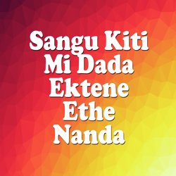 Sangu Kiti Mi Dada Ektene Ethe Nanda-IQkvfEJ,Z2c