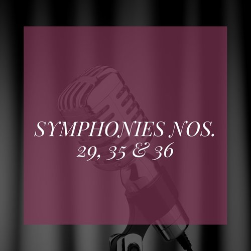 Symphonies Nos. 29, 35 & 36