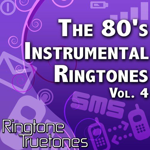 The 80's Instrumental Ringtones Vol. 4 - 1980's Instrumental Ringtones For Your Cell Phone