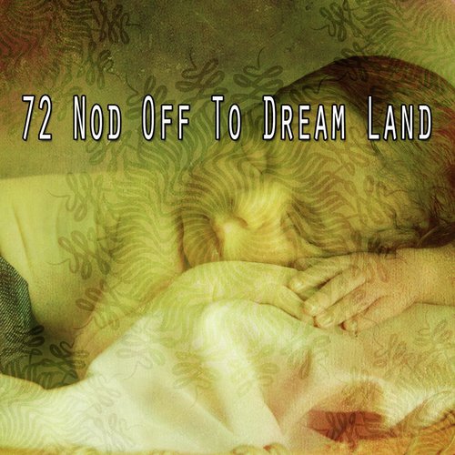 72 Nod Off to Dream Land