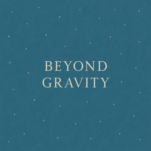 Beyond Gravity