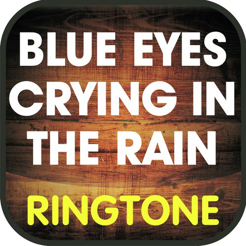 Blue Eyes Crying in the Rain (Cover) Ringtone