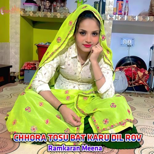 CHHORA TOSU BAT KARU DIL ROV