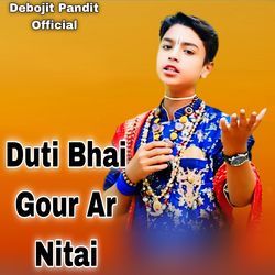 Duti Bhai Gour Ar Nitai-MgFbVBUEBGs