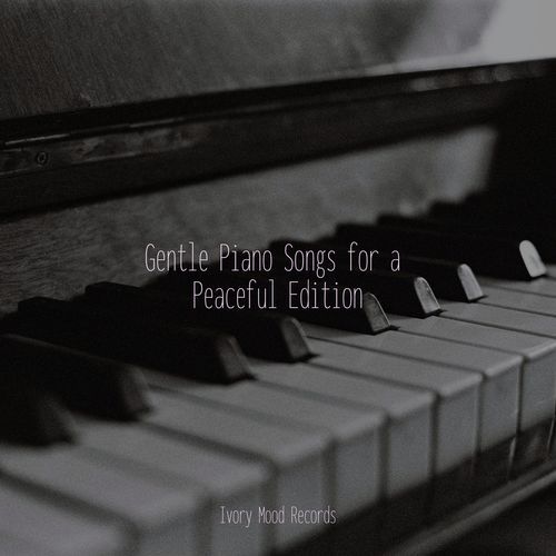 Gentle Piano Songs for a Peaceful Edition_poster_image