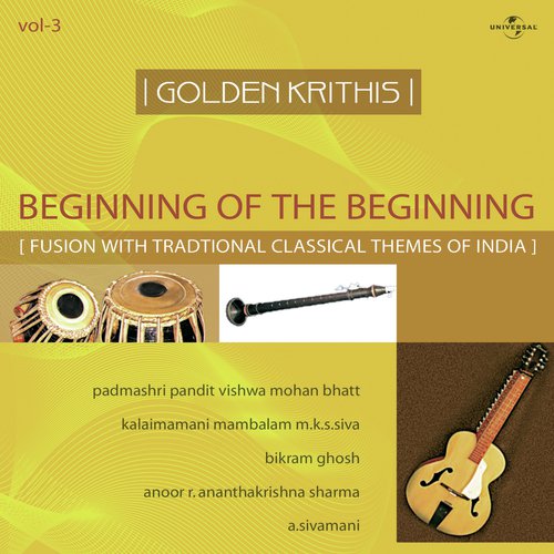 Golden Krithis  Vol.3 - Beginning Of The Beginning (Fusion With Traditional Classical Themes Of India)