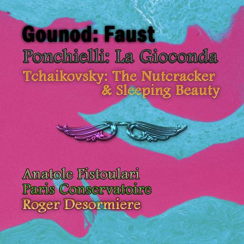 Gounod: Faust / Ponchielli: La Gioconda / Tchaikovsky: The Nutcracker & Sleeping Beauty (Selections)