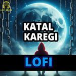 Katal Karegi LoFi