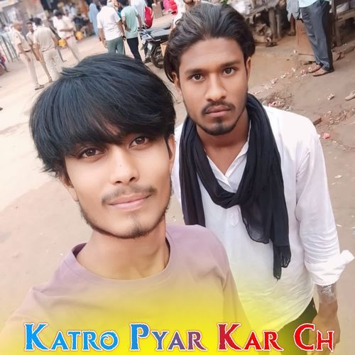 Katro Pyar Kar Ch