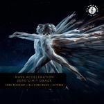 Mass Acceleration - Zero Limit Dance