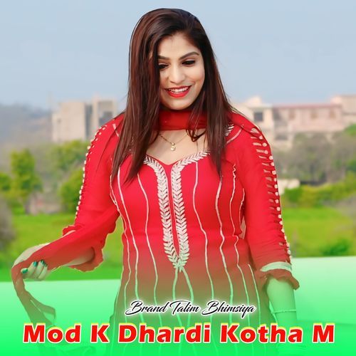 Mod K Dhardi Kotha M