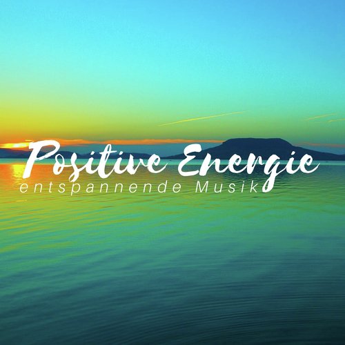 Positive Energie Song Download From Positive Energie Entspannende Musik Tiefe Schlafmusik Offne Deine Chakren Jiosaavn