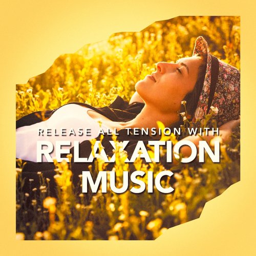 Release All Tension With Relaxation Music