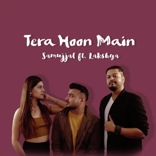 Tera Hoon Main (feat. Lakshya Bhatnagar)