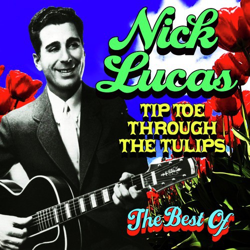 Tiptoe Through The Tulips Lyrics Nick Lucas Only On Jiosaavn