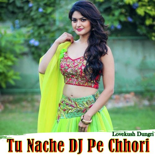 Tu Nache DJ Pe Chhori