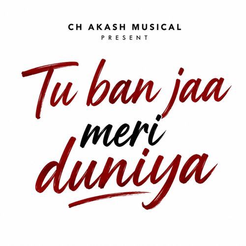 Tu ban jaa Meri duniya